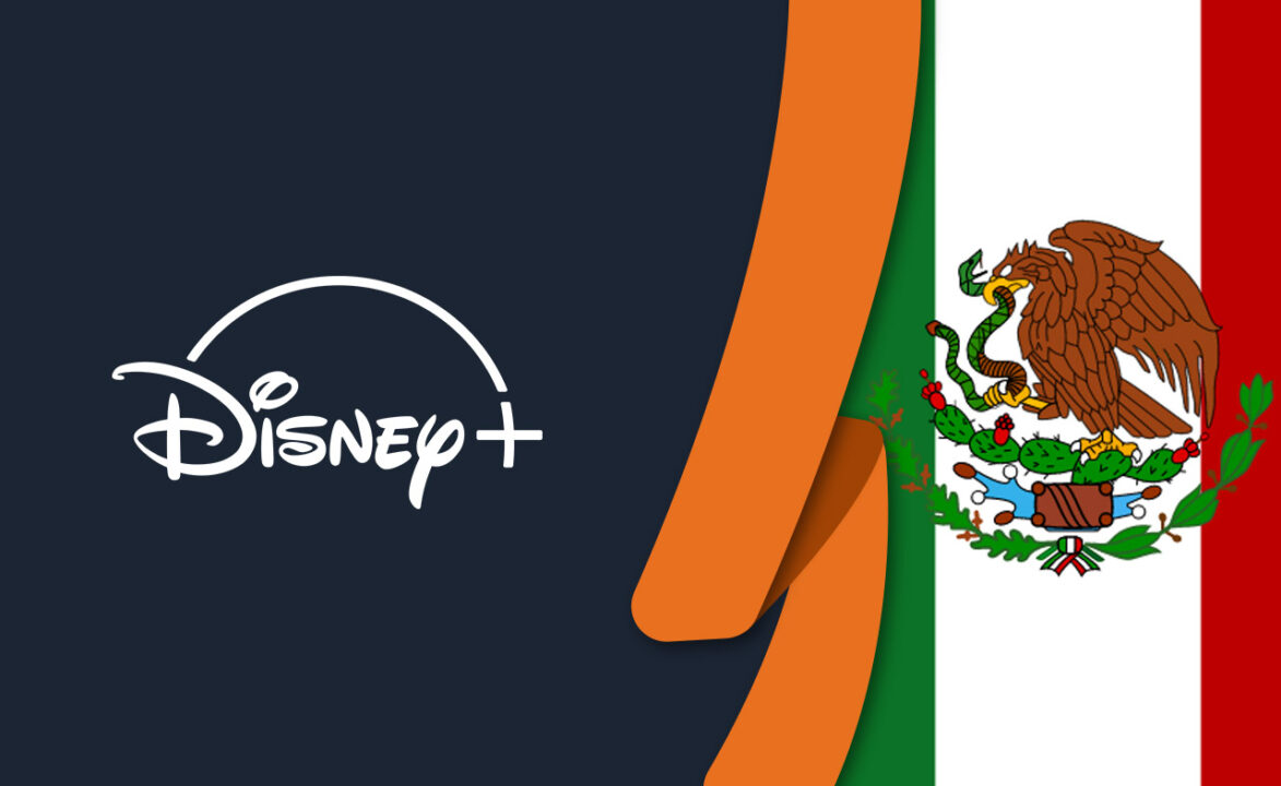 How to Watch Disney Plus in Mexico [December 2020 Updated]