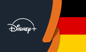 How to Watch Disney Plus in Germany [Updated 2022]