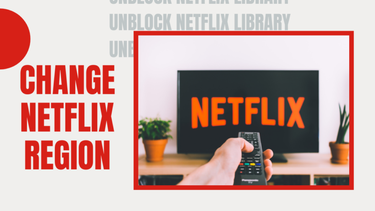 How to Change Netflix Region and Watch Any Version Easily
