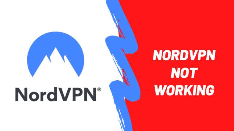 How to Fix NordVPN Not Working? [Quick Fixes 2022]