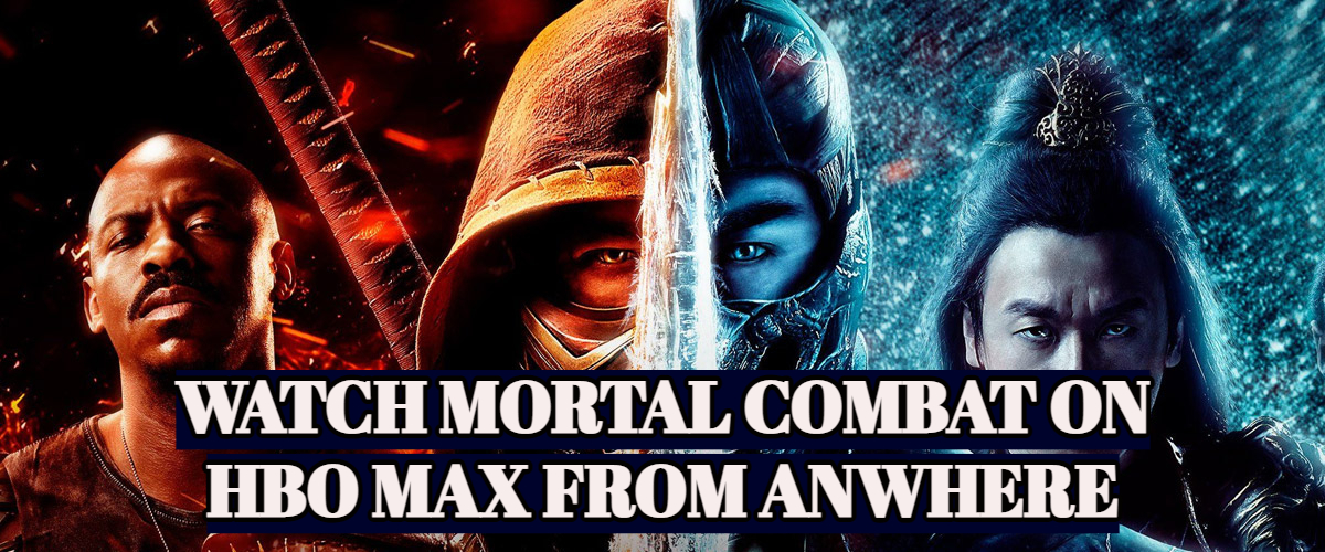 How to Watch Mortal Kombat on HBO Max in 2022 [Easy Guide]