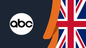 How to Watch ABC in UK [Updated September 2023]