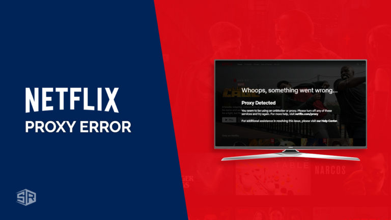 How to Fix Netflix Proxy Error [January 2022 Updated]