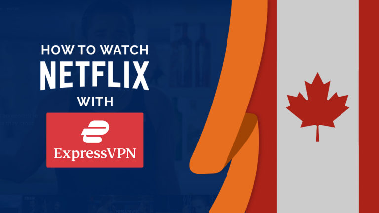 Does ExpressVPN Work With Netflix in Canada? [Simple Guide]