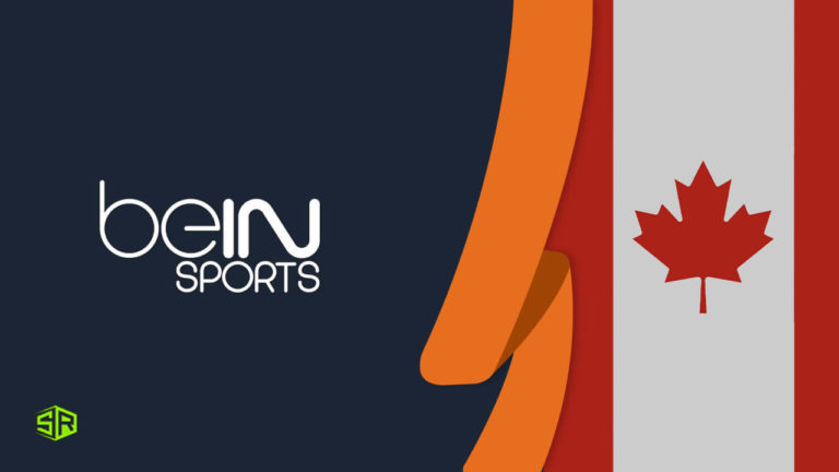 How to Watch beIN Sports Outside Canada [Updated July 2022]