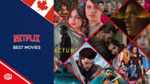 Watch Best Movies on Netflix Canada [Updated List 2024]