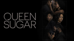 Queen Sugar (2016-Present)