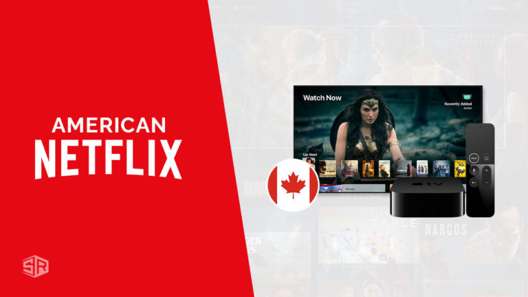 How to Get American Netflix on Apple TV in Canada [Updated January 2022]
