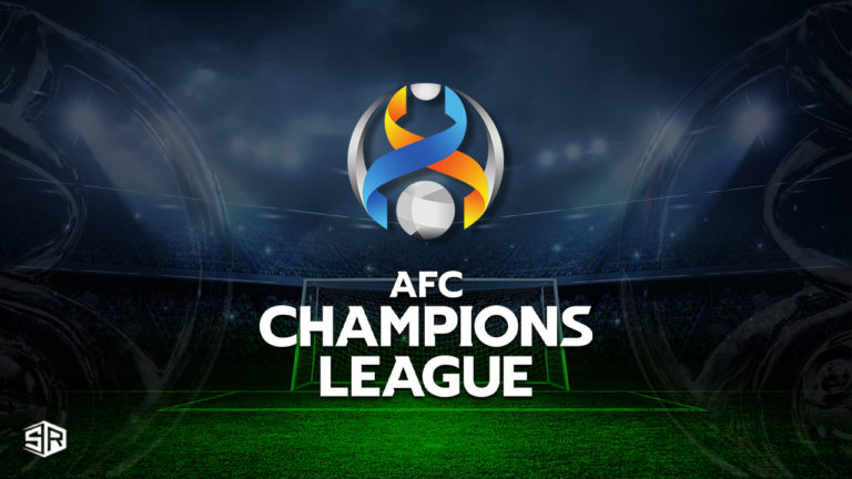 How to Watch AFC Champions League from Anywhere [2022 Guide]