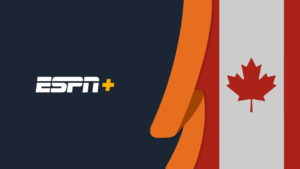 How to Watch ESPN Plus Canada [December Guide of 2022]