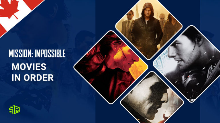 Mission Impossible Movies in Order in Canada – Is it Possible to Watch Them All?