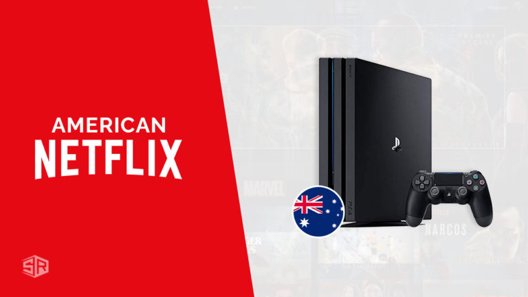 How to get American Netflix on PS4 in Australia[Updated 2022]