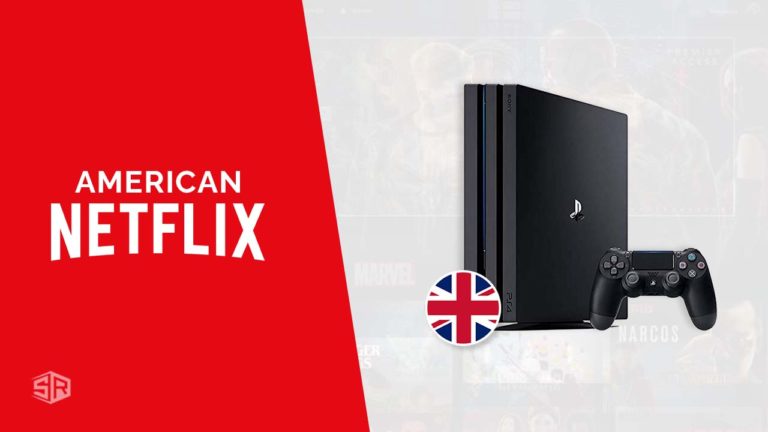 How to Watch American Netflix on PS4 in UK [Updated March 2022]