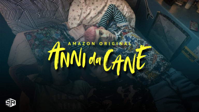 How to Watch Anni Da Cane on Amazon Prime outside USA