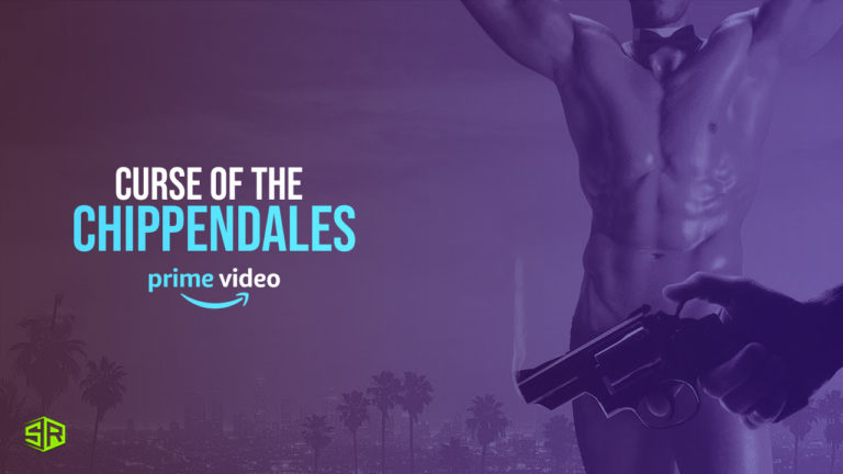 How to Watch Curse of the Chippendales on Amazon prime outside USA