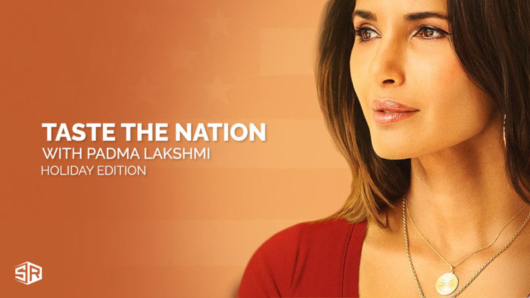 How to Watch Taste the Nation with Padma Lakshmi on Hulu Outside USA