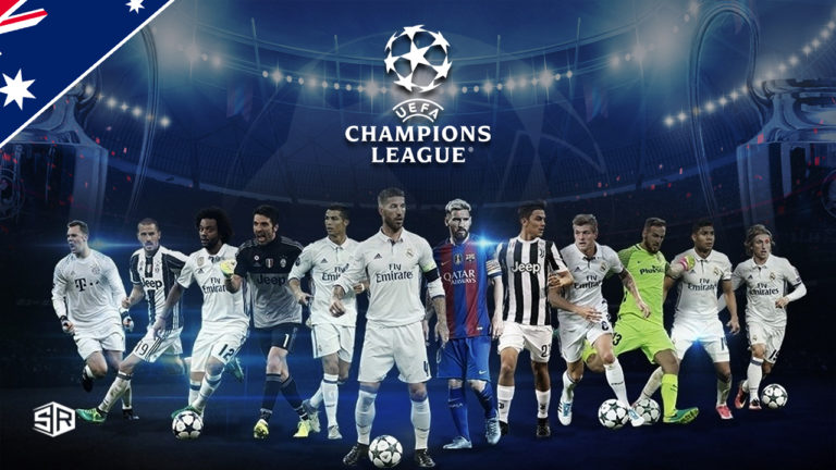 How to Watch UEFA Champions League in Australia [2022 Guide]
