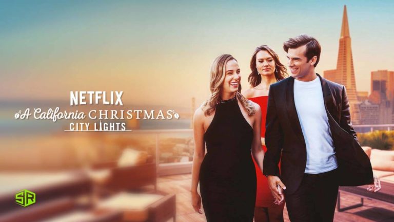 How to Watch A California Christmas: City Lights on Netflix Outside USA
