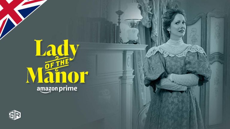 How to Watch Lady Of The Manor on Amazon Prime in UK