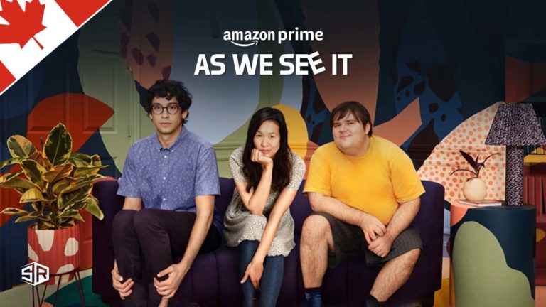 How to Watch As We See It on Amazon Prime outside Canada