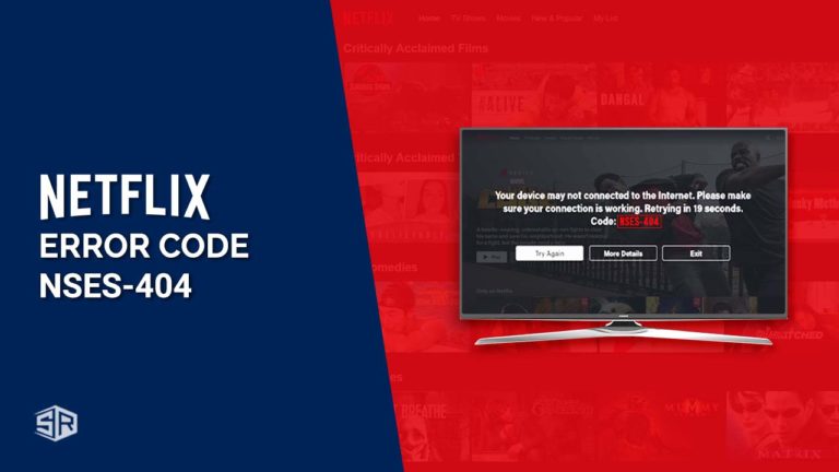 How to Fix Netflix Error Code NSES-404 [Updated August 2022]