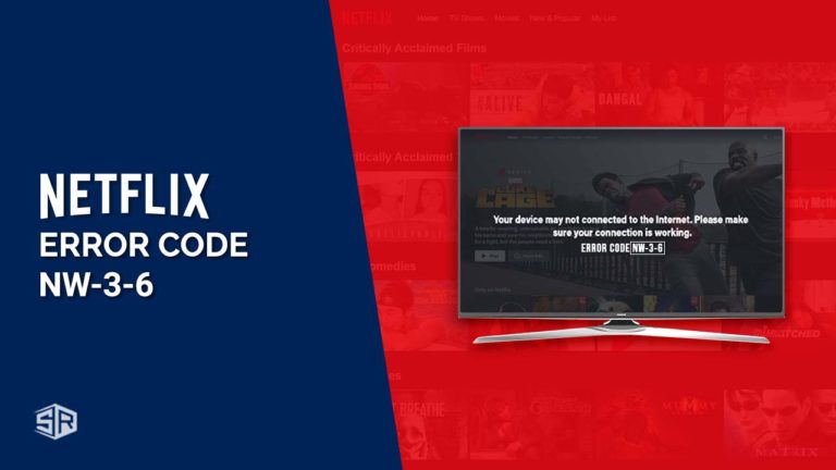 How to Fix Netflix Error Code NW-3-6 [Updated March 2022]