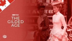How to Watch The Gilded Age on HBO Max in Canada