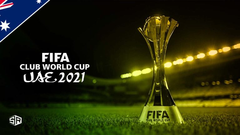 How to Watch FIFA Club World Cup 2021 Live from Anywhere