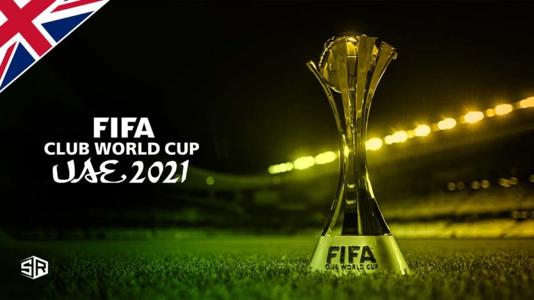 How to Watch FIFA Club World Cup 2021 Live from Anywhere
