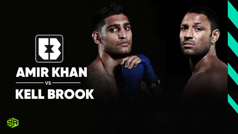 How to Watch Amir Khan vs Kell Brook Live from Anywhere