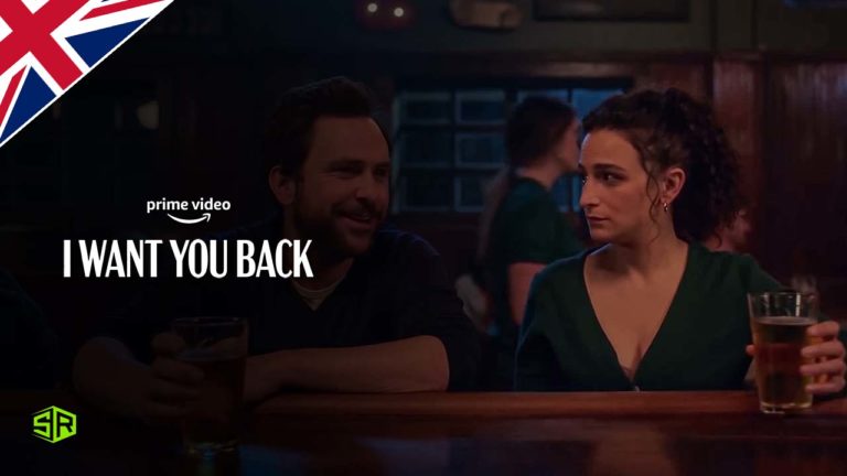 How to Watch I Want You Back on Amazon Prime outside UK