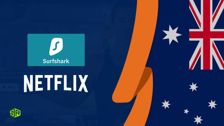 Does Surfshark Netflix Combo Works in Australia? [Updated April 2022]