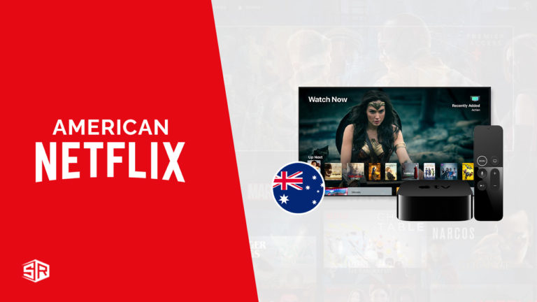 How to Get American Netflix on Apple TV in Australia [2022 Updated]