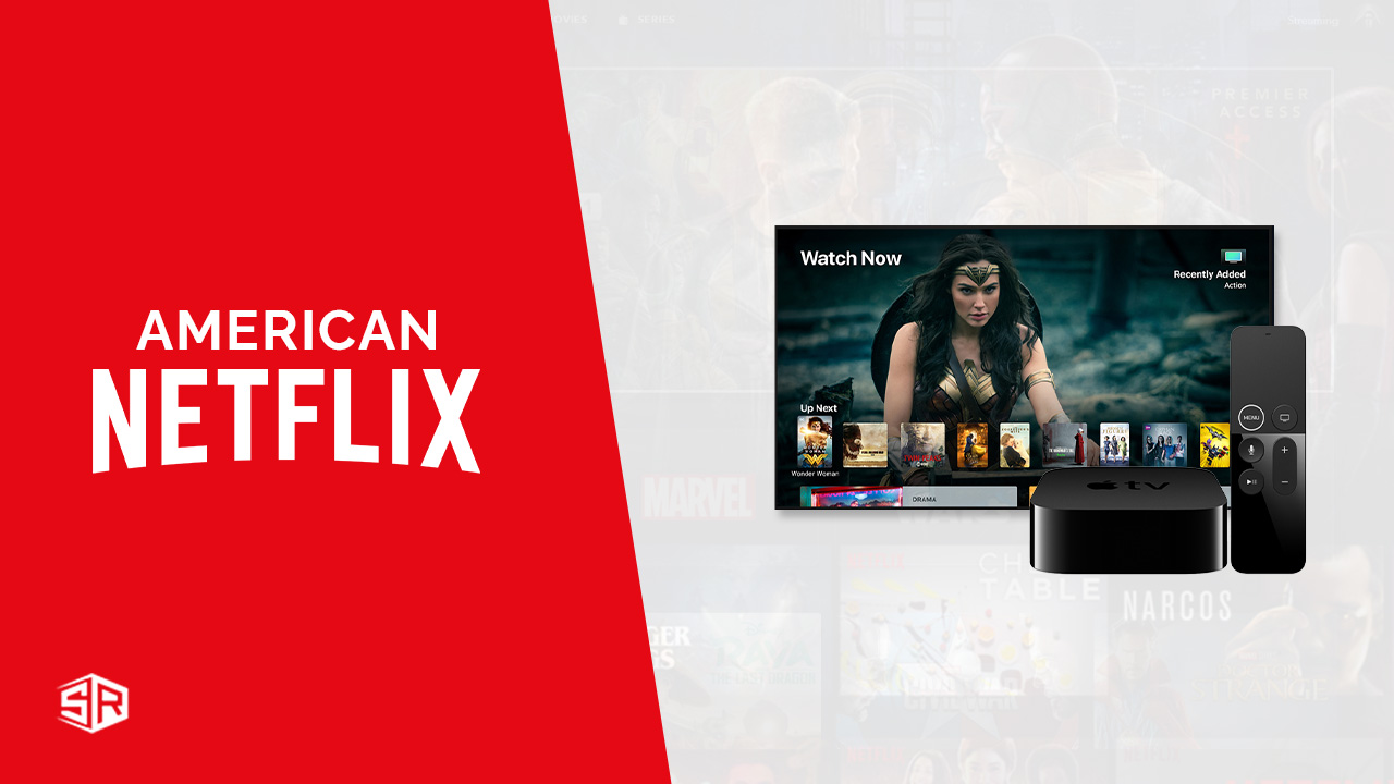 How to American Netflix on TV Outside USA in 2022