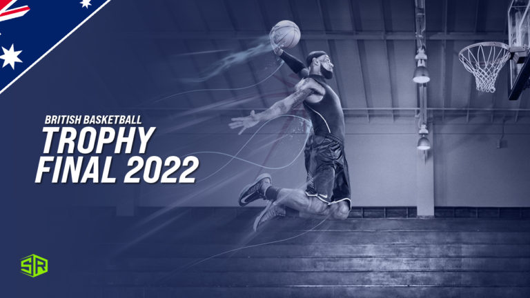 How to Watch British Basketball League Trophy Finals 2022 Live in Australia