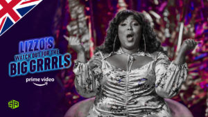 How to Watch ‘Lizzo’s Watch Out For The Big Grrrls’ Online outside UK