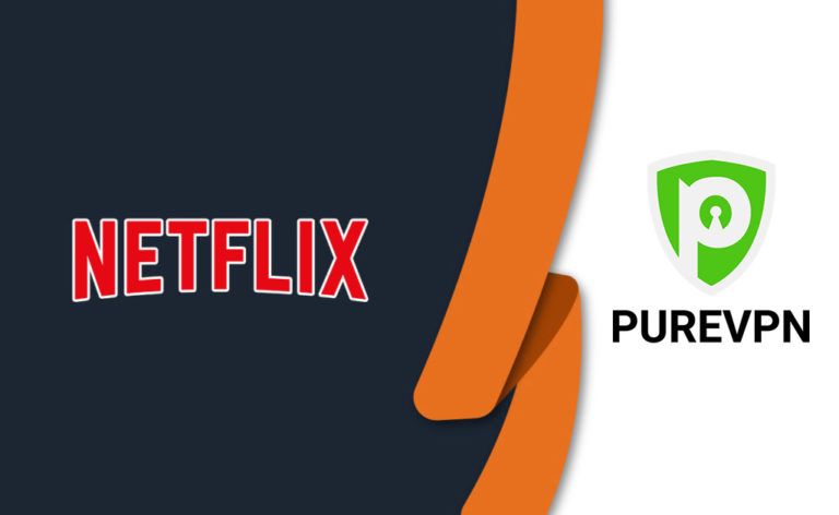 Does PureVPN Work With Netflix in 2022? [Tested April 2022]