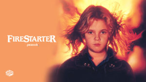 How to Watch Firestarter on Peacock TV Outside USA