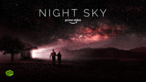 How to Watch Night Sky on Amazon Prime outside Australia