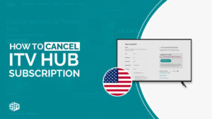 How To Cancel ITV Hub+ Subscription in USA [Updated Guide]