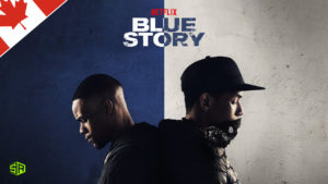 How to Watch Blue Story on Netflix Outside Canada
