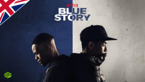 How to Watch Blue Story on Netflix Outside UK