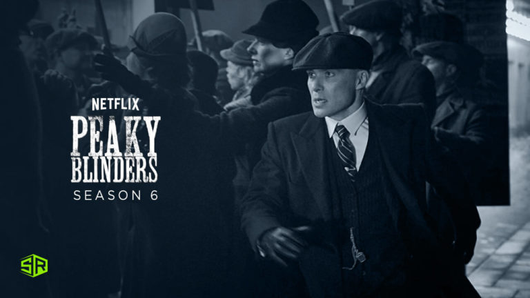 How To Watch Peaky Blinders Season 6 on Netflix in Singapore