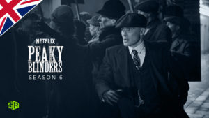 How to Watch Peaky Blinders Season 6 on Netflix in UK