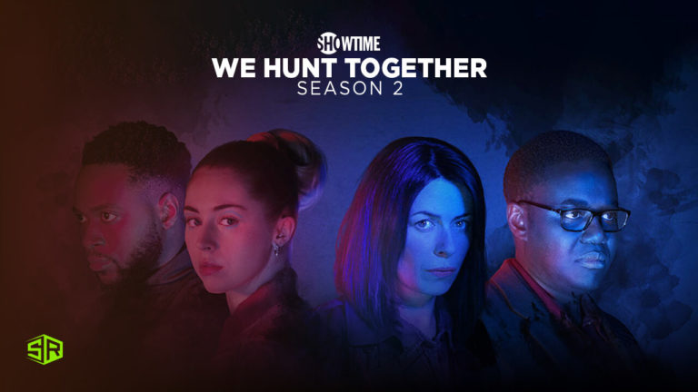 How to Watch We Hunt Together Season 2 on Showtime Outside USA