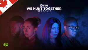 How to Watch We Hunt Together Season 2 on Showtime in Canada