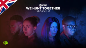How to Watch We Hunt Together Season 2 on Showtime in UK