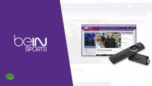 How To Watch beIN Sports on Firestick in Italy [Complete Guide]