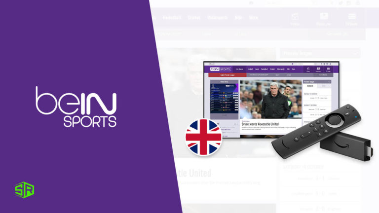 How To Watch beIN Sports on Firestick in UK [Complete Guide]