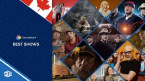 15 Best Discovery Plus Shows in Canada to stream in 2022